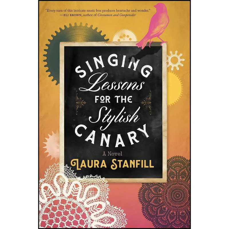 کتاب Singing Lessons for the Stylish Canary اثر Laura Stanfill انتشارات Lanternfish Press