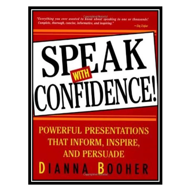 کتاب Speak with Confidence: Powerful Presentations that Inform, Inspire, and Persuade اثر Dianna Booher انتشارات مؤلفین طلایی