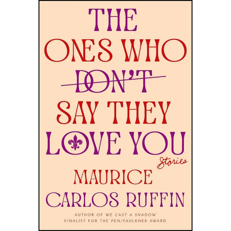 کتاب The Ones Who Dont Say They Love You اثر Maurice Carlos Ruffin انتشارات One World