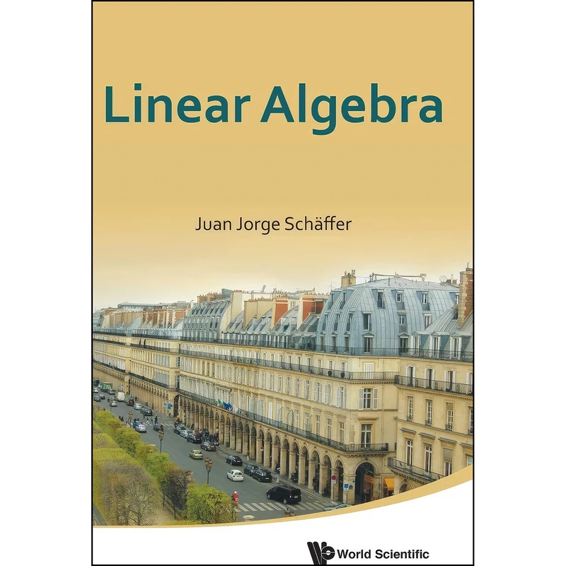 کتاب Linear Algebra اثر Juan Jorge Sch&auml;ffer انتشارات WSPC