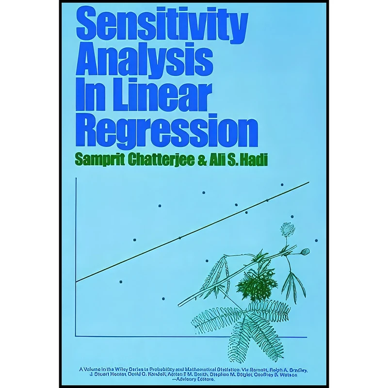 کتاب Sensitivity Analysis in Linear Regression اثر Ali S. Hadi and Samprit Chatterjee انتشارات Wiley