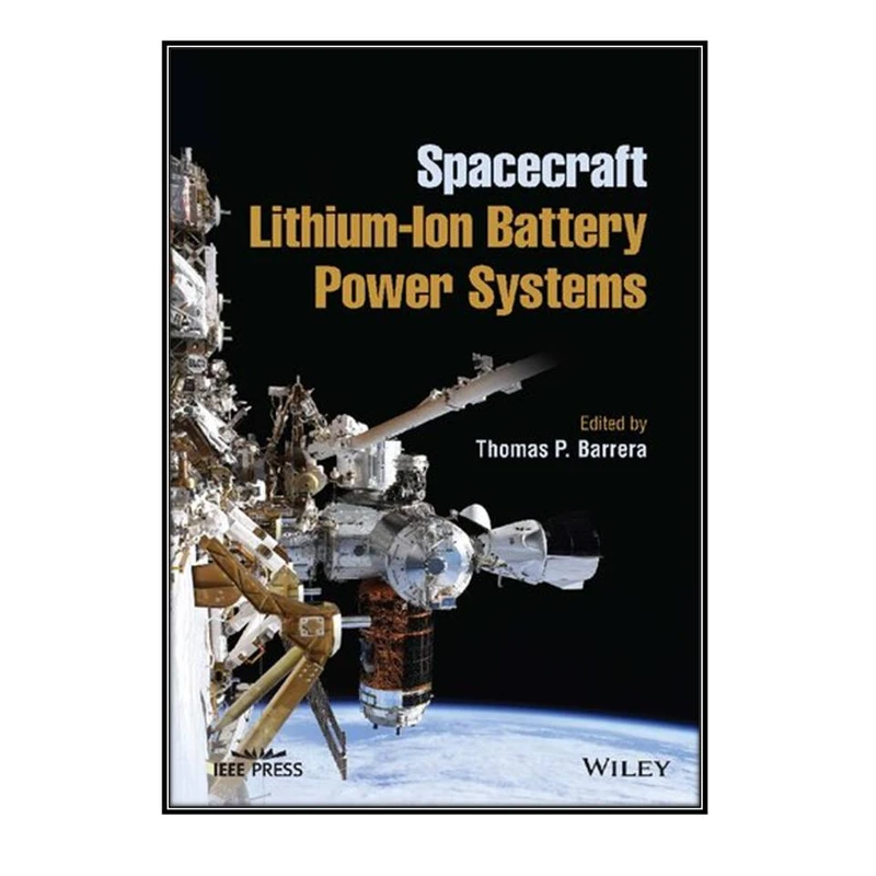   کتاب Spacecraft Lithium-Ion Battery Power Systems اثر Thomas P. Barrera انتشارات مؤلفين طلايي