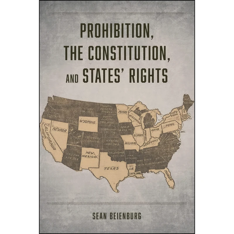 کتاب Prohibition, the Constitution, and States' Rights اثر Sean Beienburg انتشارات تازه ها