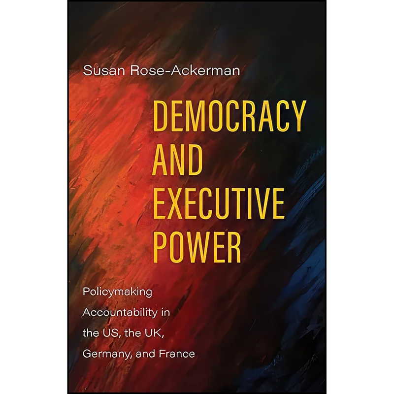 کتاب Democracy and Executive Power اثر Susan Rose-Ackerman انتشارات Yale University Press
