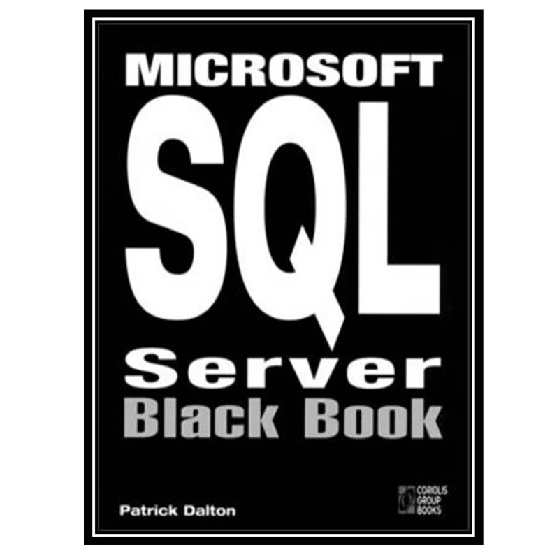 کتاب Microsoft SQL Server Black Book اثر Patrick Dalton انتشارات مؤلفین طلایی