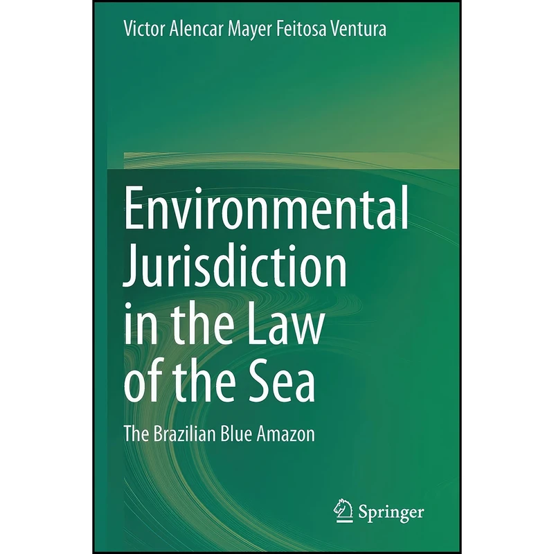 کتاب Environmental Jurisdiction in the Law of the Sea اثر جمعي از نويسندگان انتشارات تازه ها