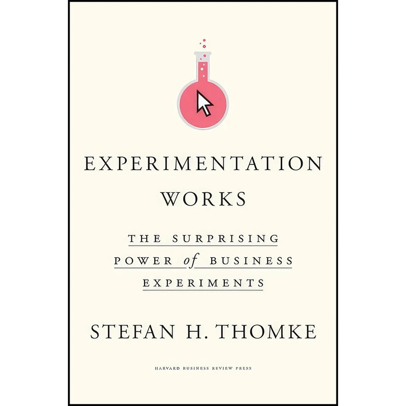 کتاب Experimentation Works اثر Stefan H. Thomke انتشارات Harvard Business Review Press