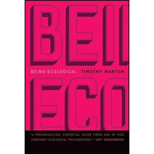 کتاب Being Ecological  اثر Timothy B. Morton انتشارات The MIT Press