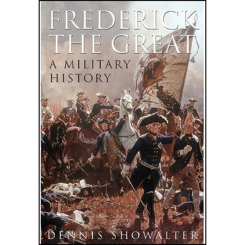 کتاب Frederick the Great اثر Dennis E. Showalter انتشارات Frontline Books
