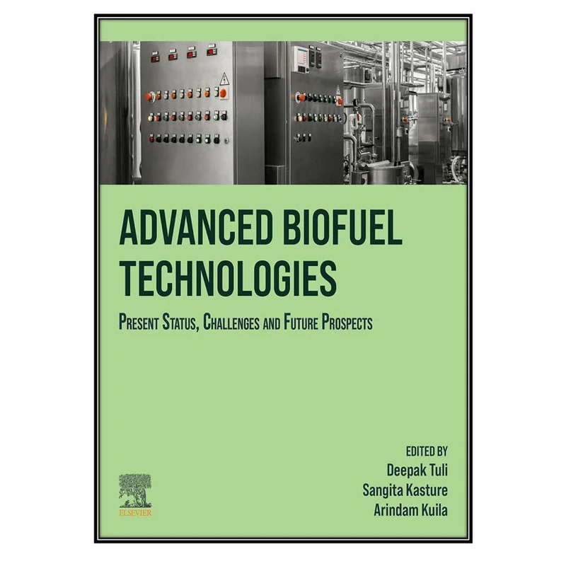  کتاب Advanced Biofuel Technologies اثر  جمعي از نويسندگان انتشارات مؤلفين طلايي