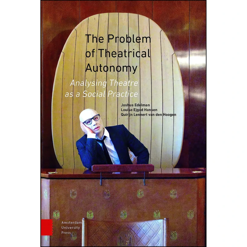 کتاب The Problem of Theatrical Autonomy اثر جمعي از نويسندگان انتشارات Amsterdam University Press