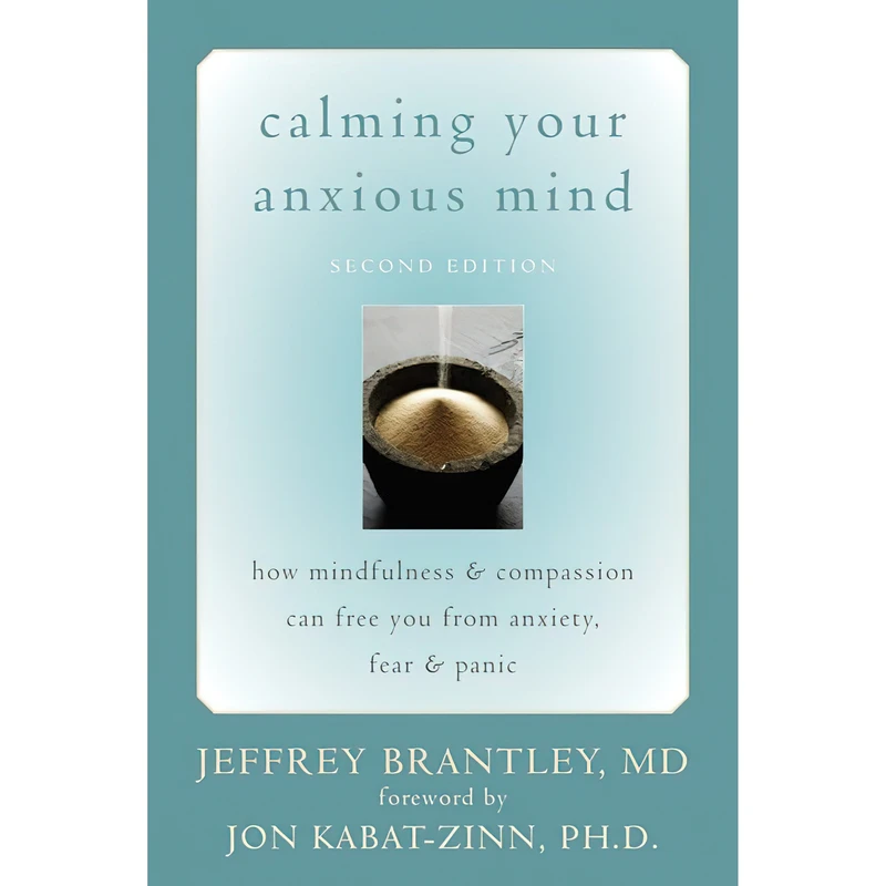 کتاب Calming Your Anxious Mind اثر Jeffrey Brantley MD and Jon Kabat-Zinn PhD انتشارات New Harbinger Publications
