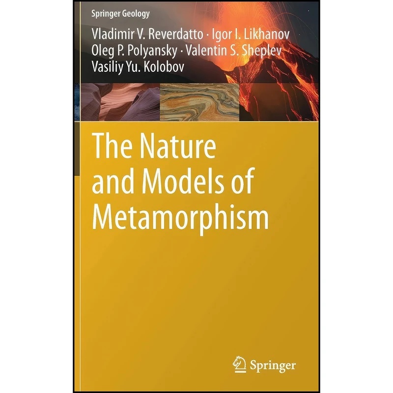 کتاب The Nature and Models of Metamorphism  اثر جمعي از نويسندگان انتشارات Springer