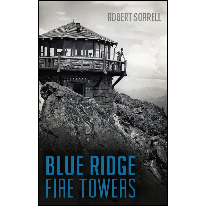 کتاب Blue Ridge Fire Towers اثر Robert Sorrell انتشارات History Press Library Editions