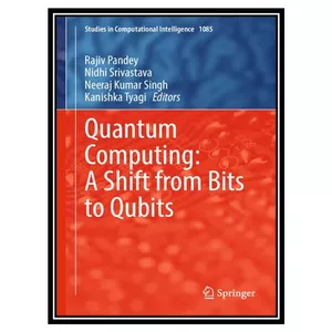کتاب Quantum Computing: A Shift from Bits to Qubits اثر جمعی از نویسندگان انتشارات مؤلفین طلایی