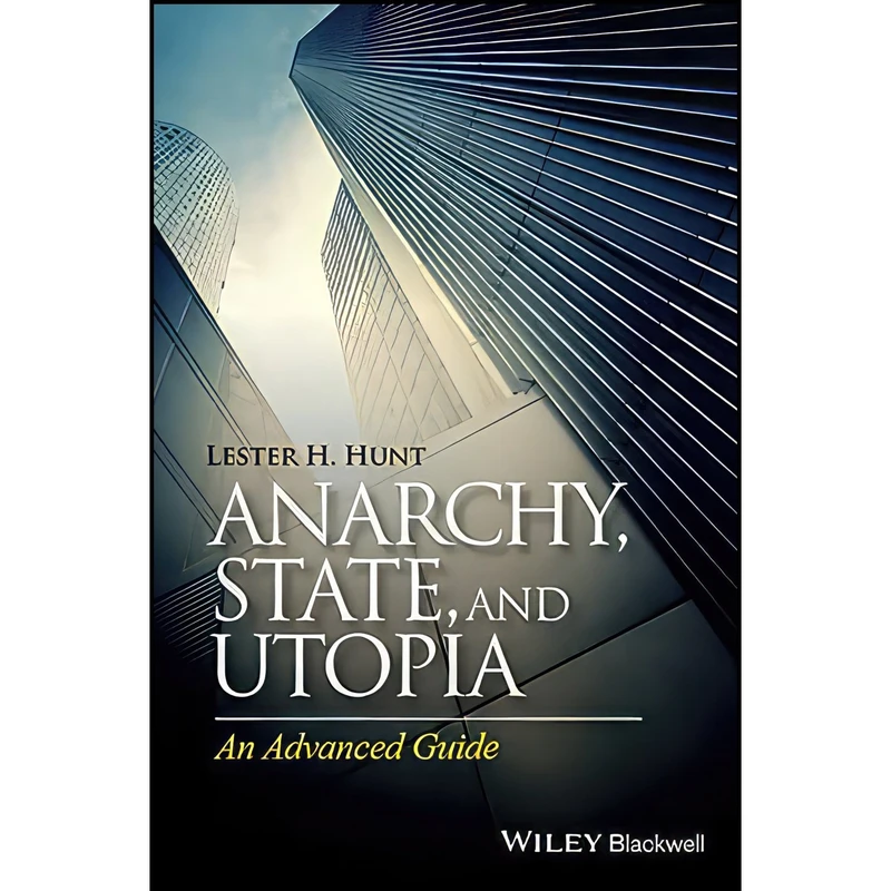 کتاب Anarchy, State, and Utopia اثر Lester H. Hunt انتشارات Wiley-Blackwell