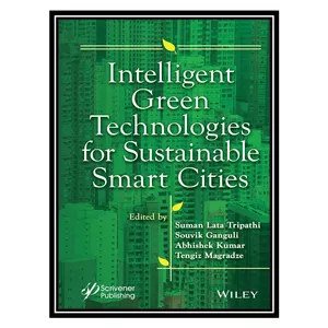 کتاب Intelligent Green Technologies for Sustainable Smart Cities اثر جمعی از نویسندگان انتشارات مؤلفین طلایی