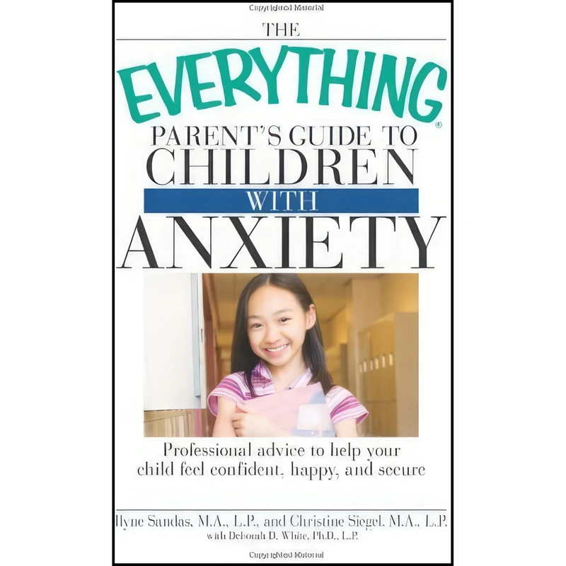 کتاب The Everything Parents Guide to Children with Anxiety اثر Ilyne Sandas انتشارات Everything