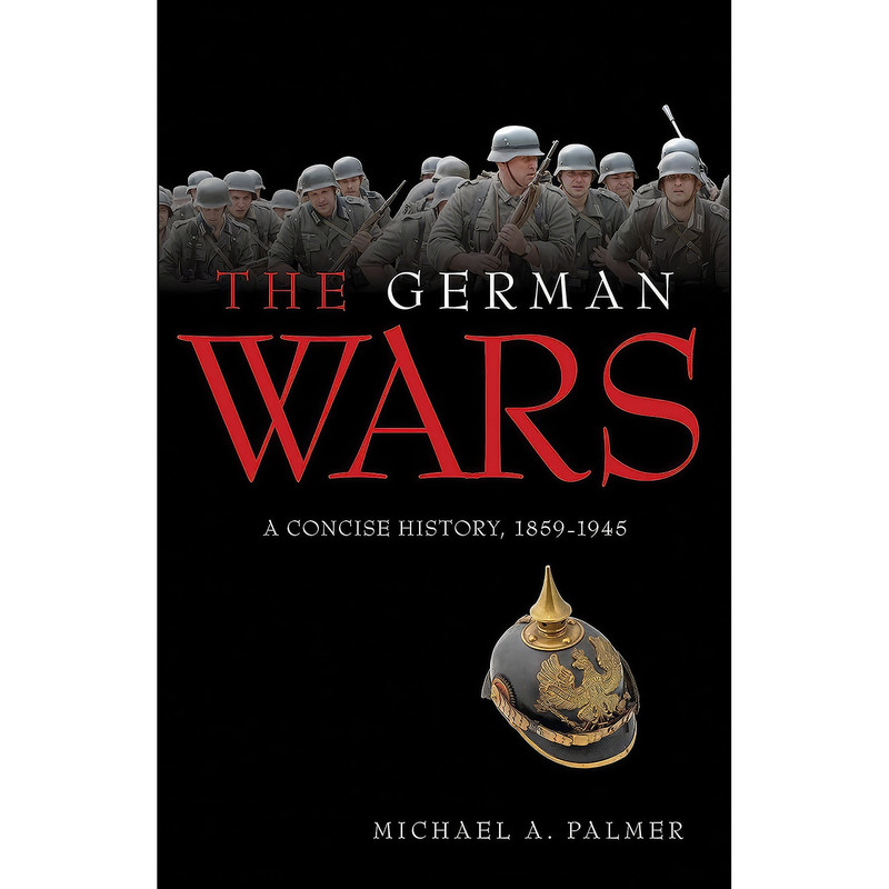 کتاب German Wars اثر Michael A. Palmer انتشارات Zenith Press