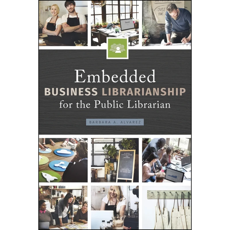 کتاب Embedded Business Librarianship for the Public Librarian اثر Barbara A. Alvarez انتشارات ALA Editions