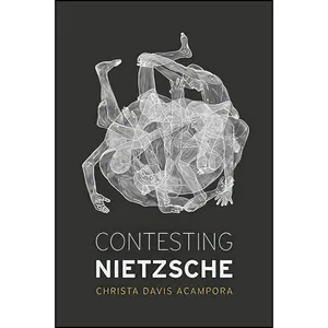 کتاب Contesting Nietzsche اثر Christa Davis Acampora انتشارات University of Chicago Press