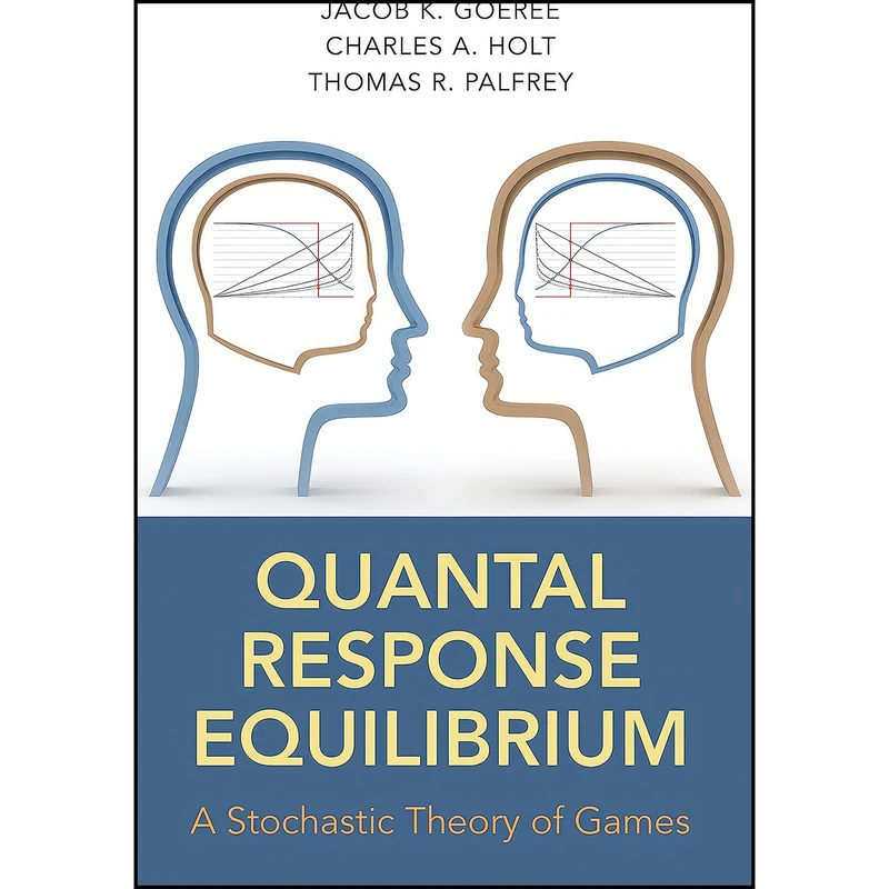 کتاب Quantal Response Equilibrium اثر جمعي از نويسندگان انتشارات Princeton University Press