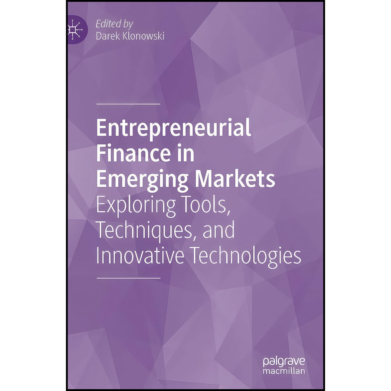 کتاب Entrepreneurial Finance in Emerging Markets اثر Darek Klonowski انتشارات Palgrave Macmillan