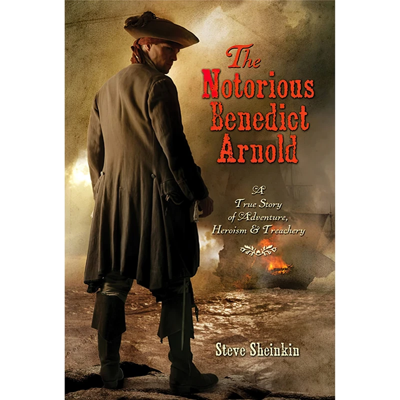 کتاب The Notorious Benedict Arnold اثر Steve Sheinkin انتشارات Flash Point