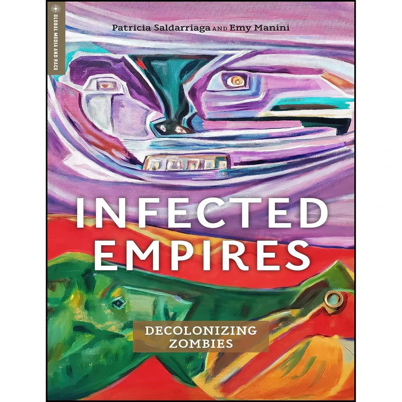 کتاب Infected Empires اثر Patricia Saldarriaga and Emy Manini انتشارات Rutgers University Press