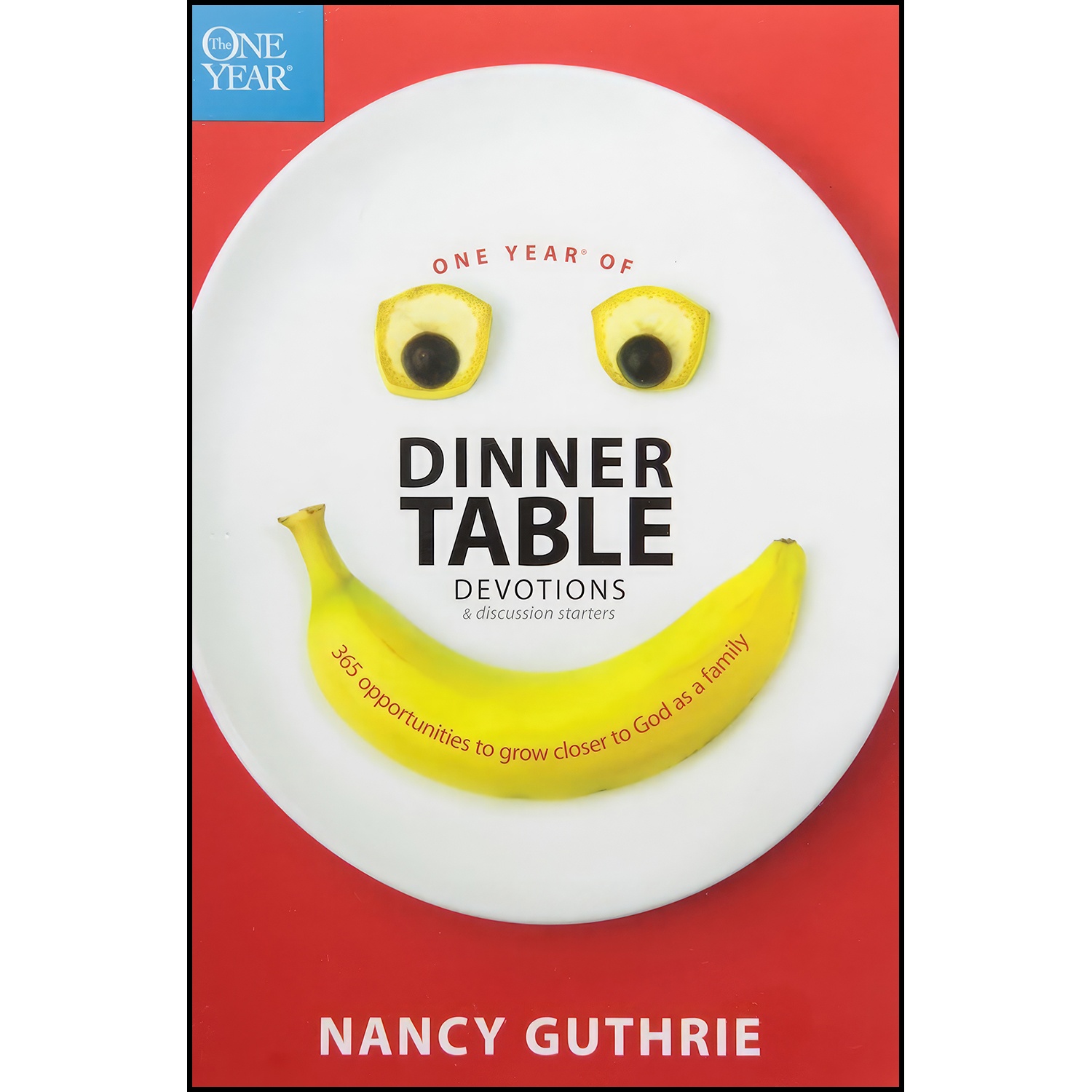 کتاب One Year of Dinner Table Devotions and Discussion Starters اثر Nancy Guthrie انتشارات Tyndale Momentum