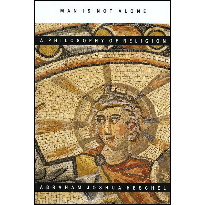 کتاب Man Is Not Alone  اثر Abraham Joshua Heschel انتشارات Farrar, Straus and Giroux