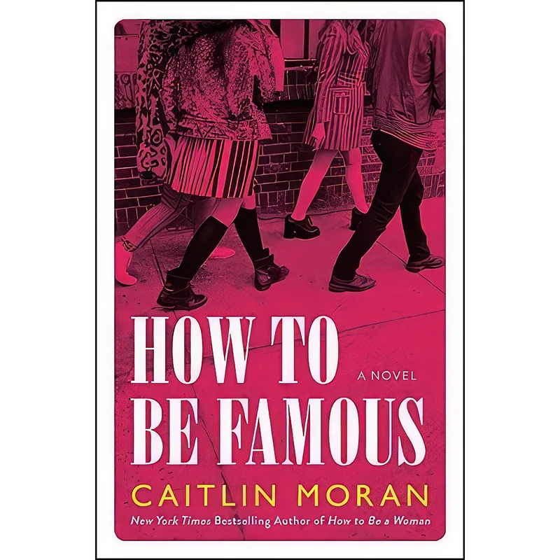 کتاب How to Be Famous اثر Caitlin Moran انتشارات Harper