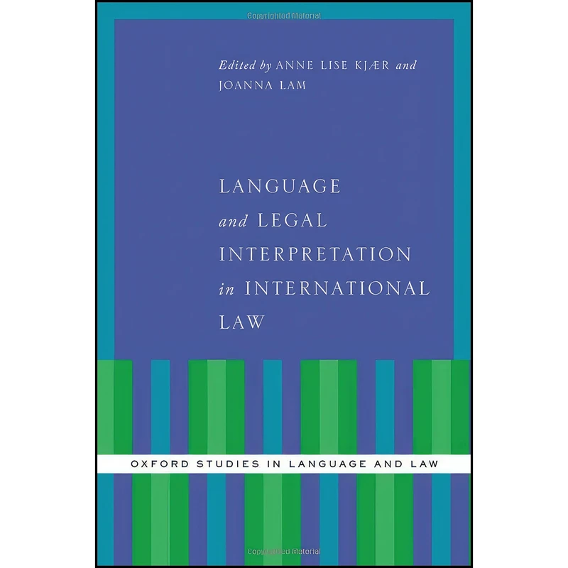 کتاب Language and Legal Interpretation in International Law  اثر Anne Lise Kjaer and Joanna Lam انتشارات Oxford University Press