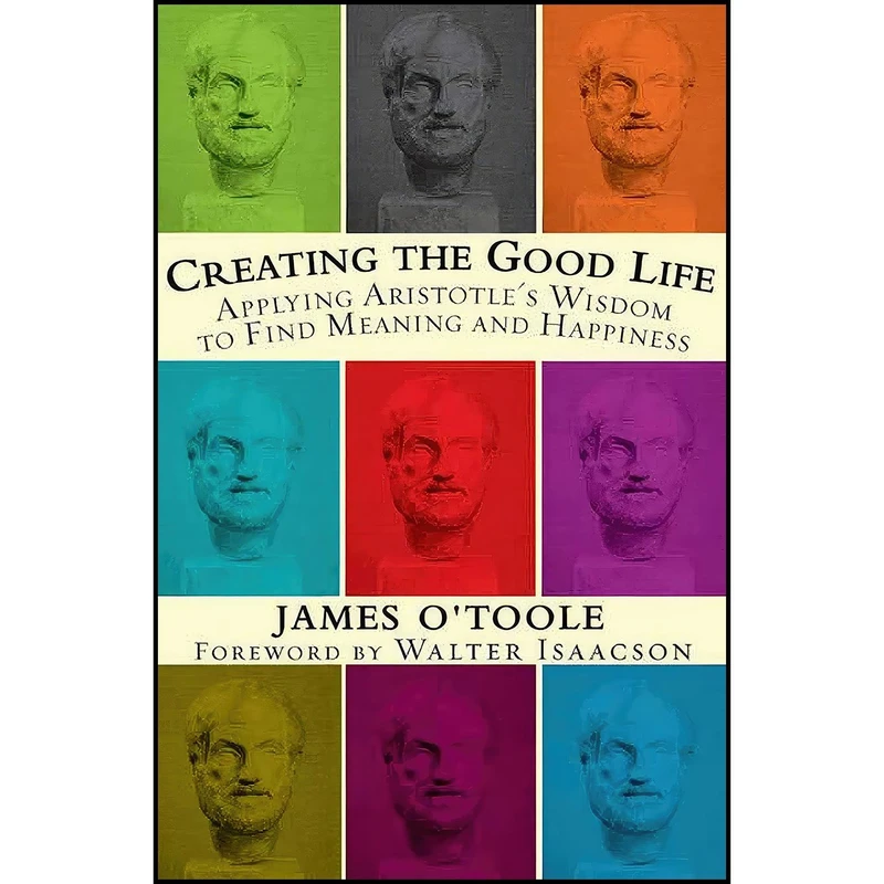 کتاب Creating the Good Life  اثر James OToole انتشارات Rodale Books