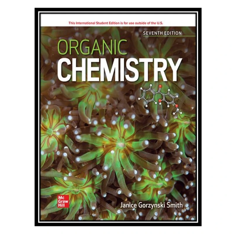 کتاب Organic Chemistry, 07th Edition اثر Janice Smith انتشارات مؤلفین طلایی