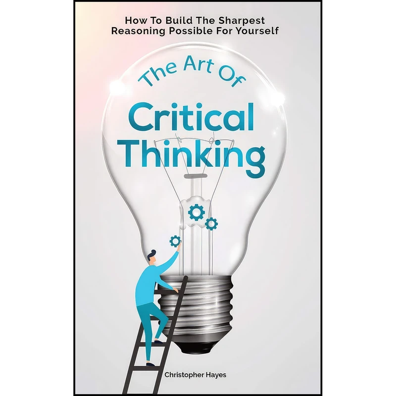 کتاب The Art Of Critical Thinking اثر جمعي از نويسندگان انتشارات M   M Limitless Online Inc.