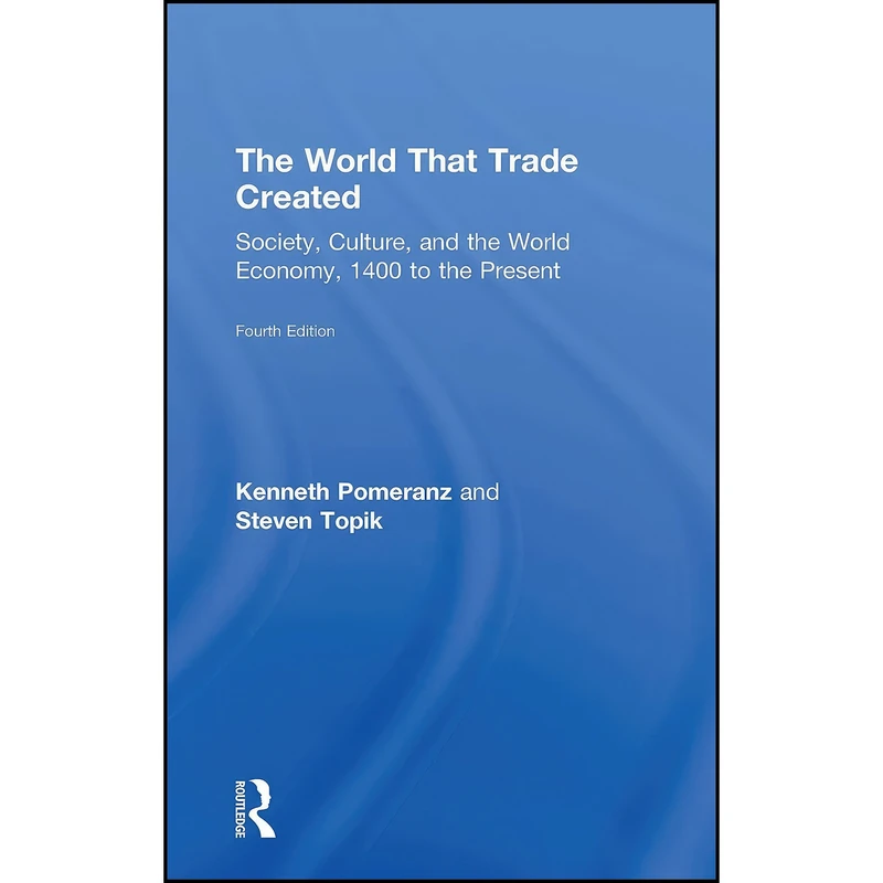 کتاب The World That Trade Created اثر Kenneth Pomeranz and Steven Topik انتشارات Routledge