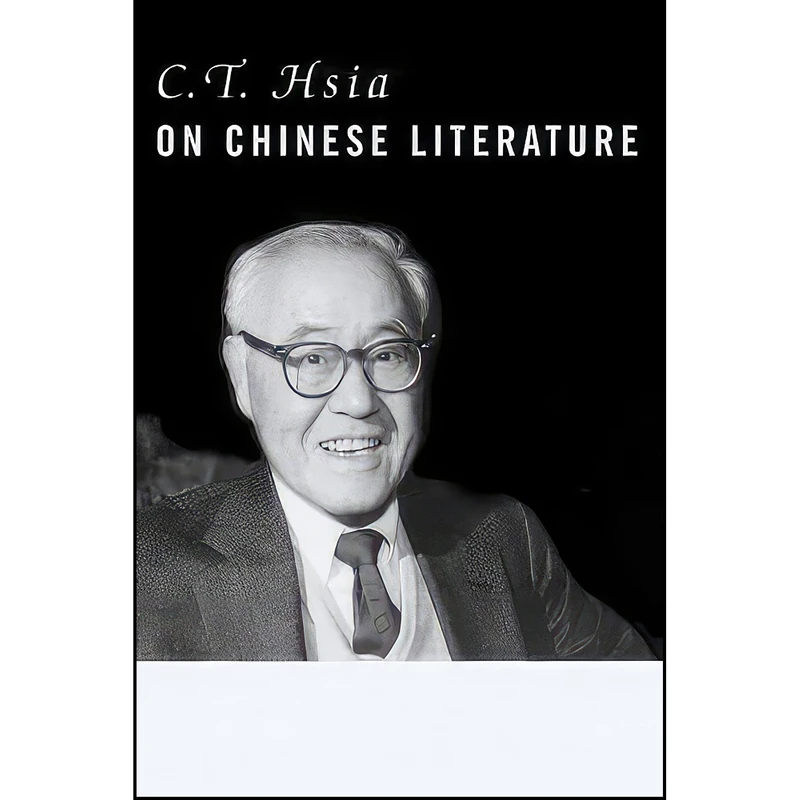 کتاب C. T. Hsia on Chinese Literature  اثر Chih-tsing Hsia انتشارات Columbia University Press