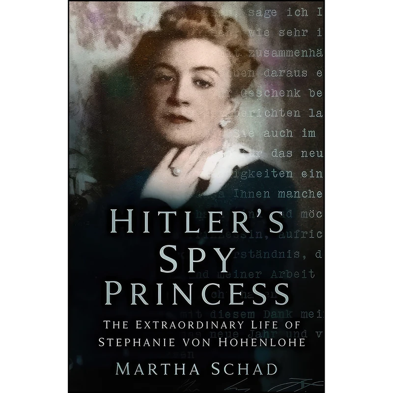 کتاب Hitlers Spy Princess اثر Martha Schad انتشارات The History Press