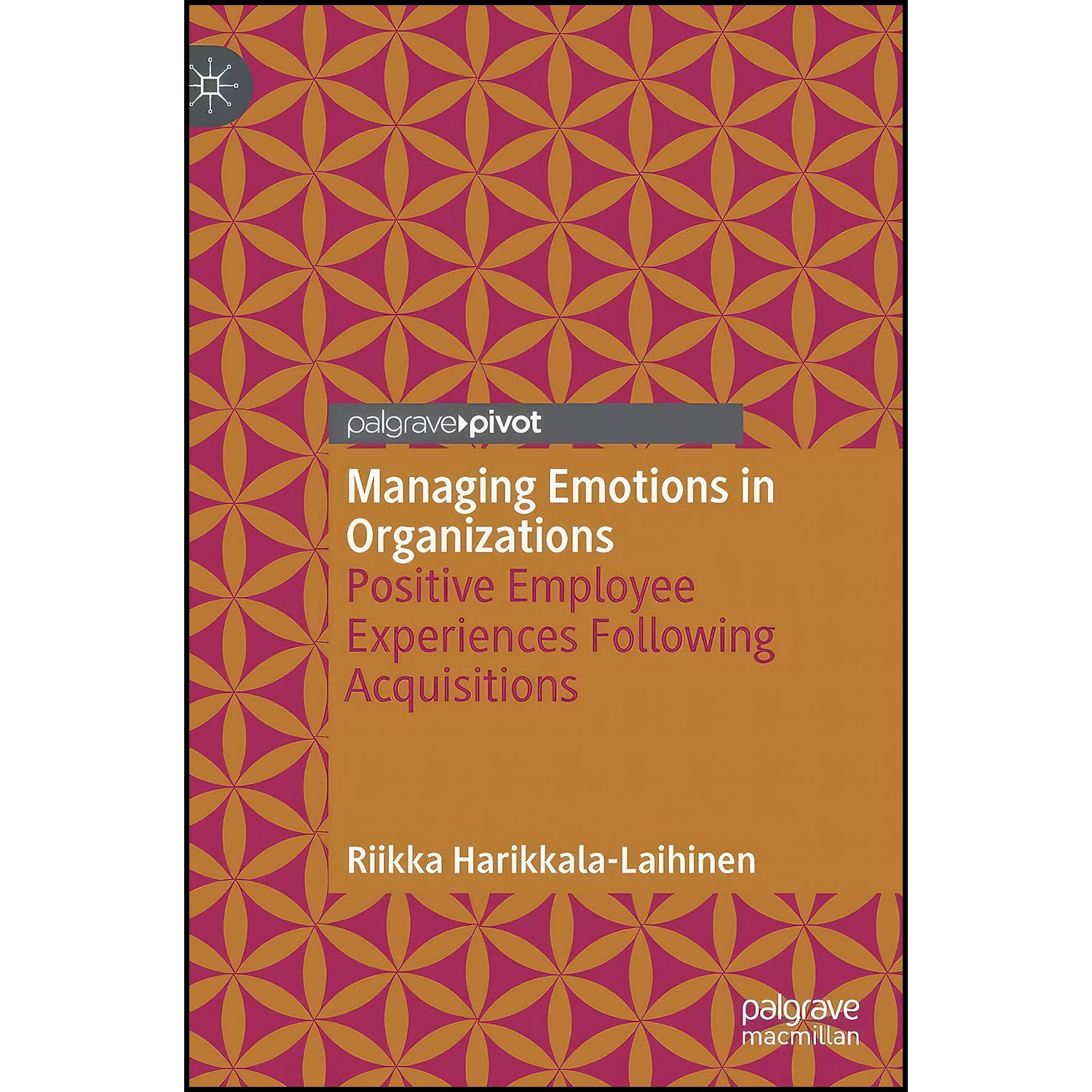 کتاب Managing Emotions in Organizations اثر Riikka Harikkala-Laihinen انتشارات Palgrave Macmillan