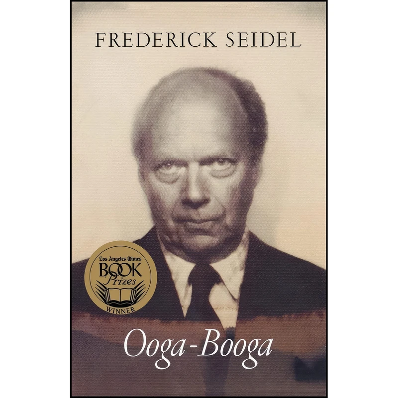 کتاب Ooga-Booga اثر Frederick Seidel انتشارات Farrar, Straus and Giroux