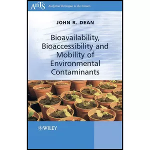 کتاب Bioavailability, Bioaccessibility and Mobility of Environmental Contaminants  اثر John R. Dean انتشارات Wiley