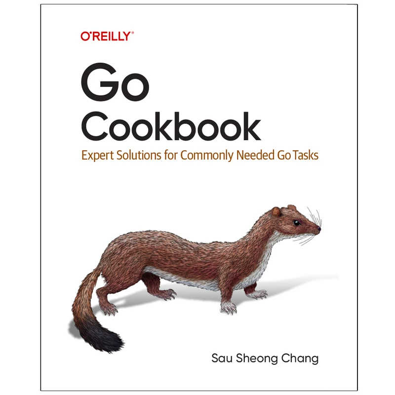کتاب Go Cookbook Expert Solutions for Commonly Needed Go Tasks اثر Sau Sheong Chang انتشارات رایان کاویان