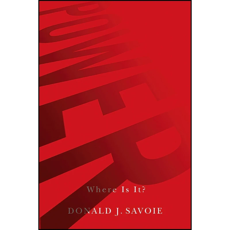 کتاب Power اثر Donald J. Savoie انتشارات McGill-Queens University Press