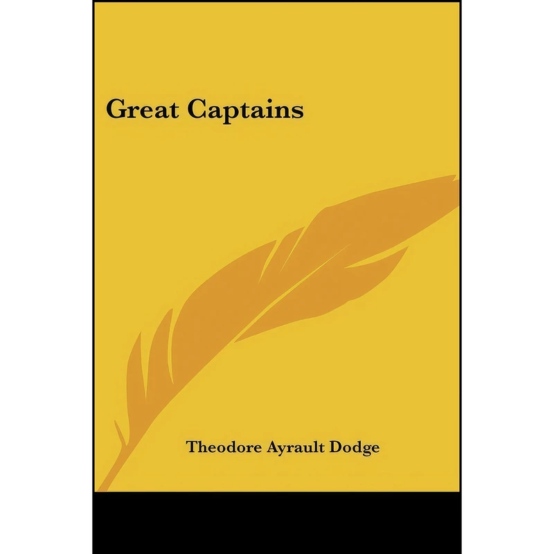کتاب Great Captains اثر Theodore Ayrault Dodge انتشارات Kessinger Publishing, LLC