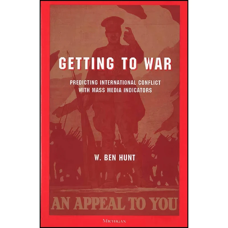 کتاب Getting to War اثر W. Ben Hunt انتشارات University of Michigan Press