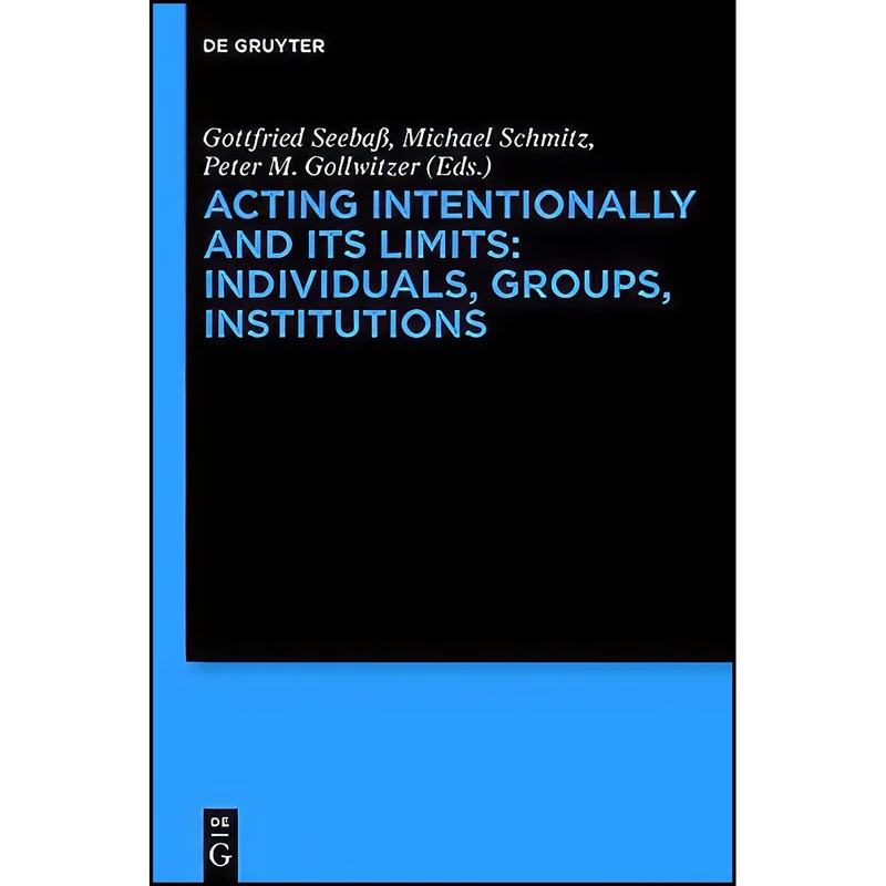 کتاب Acting Intentionally and Its Limits اثر جمعي از نويسندگان انتشارات Walter de Gruyter