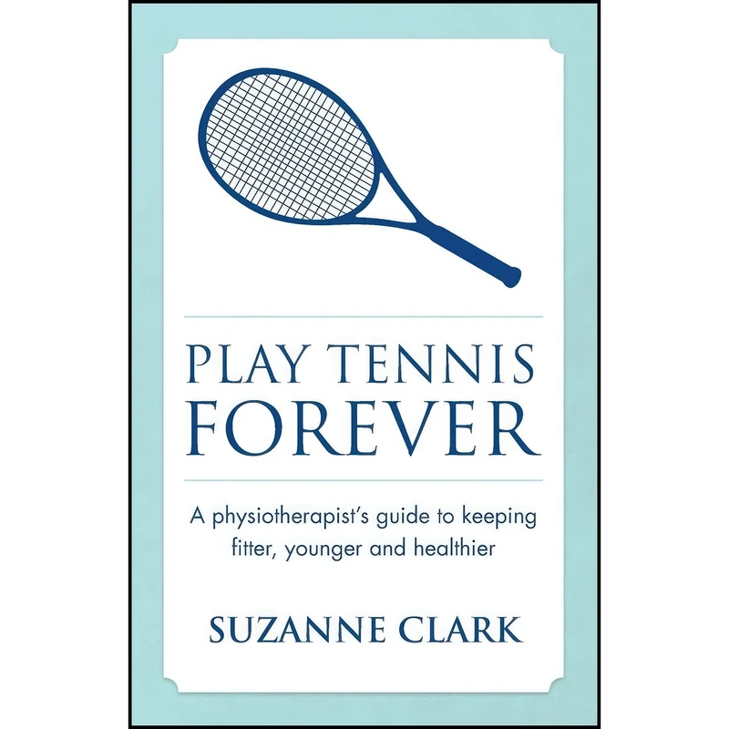 کتاب Play Tennis Forever اثر Suzanne Clark انتشارات Panoma Press