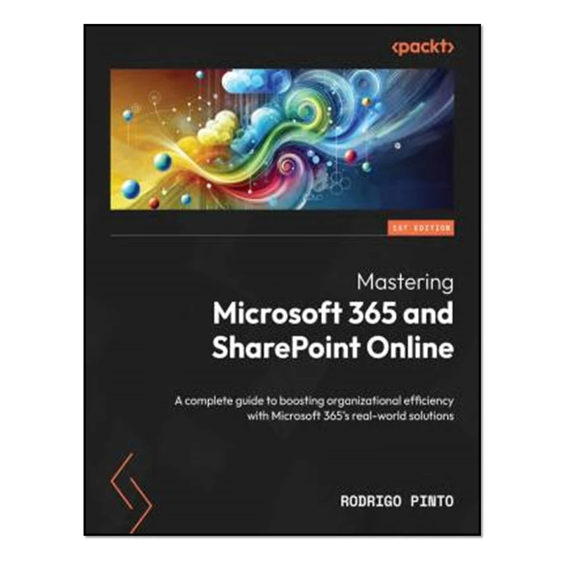 کتاب Mastering Microsoft 365 and SharePoint Online اثر Rodrigo Pinto انتشارات آوای مؤلف
