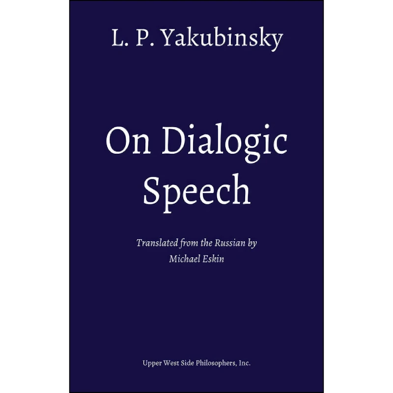 کتاب On Dialogic Speech  اثر L. P. Yakubinsky and Michael Eskin انتشارات بله